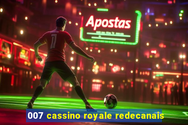 007 cassino royale redecanais